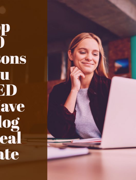 Top 10 Reasons You NEED To Have A Blog in Real Estate